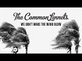 The Common Linnets - We Don’t Make The Wind Blow (Audio Only)