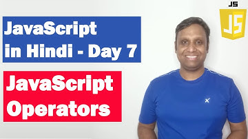 JavaScript Operators | Step by step JavaScript in Hindi | Day7