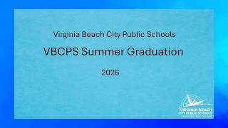 VBCPS Summer Graduation , August 13, 2026