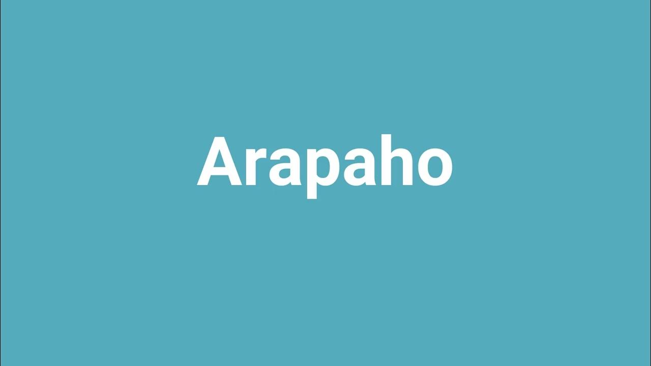 'Arapaho' Meaning and Pronunciation YouTube