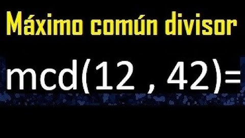 mcd 12 y 42 , maximo comun divisor , como se halla , ejemplos