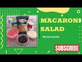 How to make macaroni saladmy own version