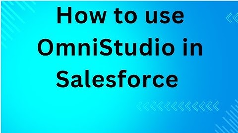 How to use OmniStudio in Salesforce