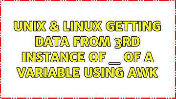Unix & Linux: Getting data from 3rd instance of _ of a variable using awk (2 Solutions!!)