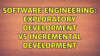 Software Engineering: Exploratory Development vs Incremental Development (2 Solutions!!)