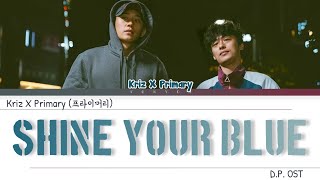 Kriz & Primary (프라이머리) - Shine your blue | D.P. OST | Lyrics