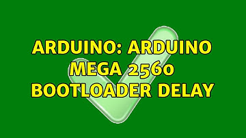Arduino: Arduino Mega 2560 bootloader delay