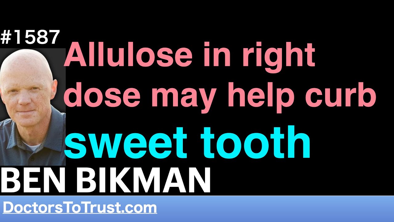 BEN BIKMAN d- | Allulose in right dose may help curb sweet tooth