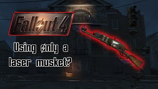 Can you beat fallout 4 with a laser musket?