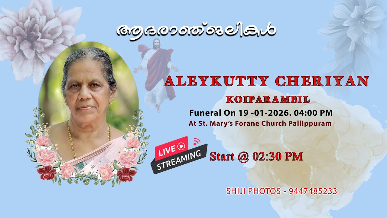 Funeral  ALEYKUTTY  CHERIYAN  KOIPARAMBIL