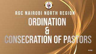 Ordination & Consecration of Pastors — RGC Nairobi North Region | November 22, 2025