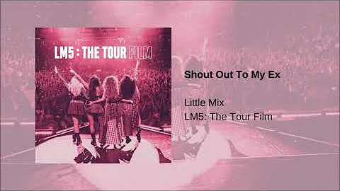 Little Mix - Shout Out To My Ex (LM5: The Tour Film)