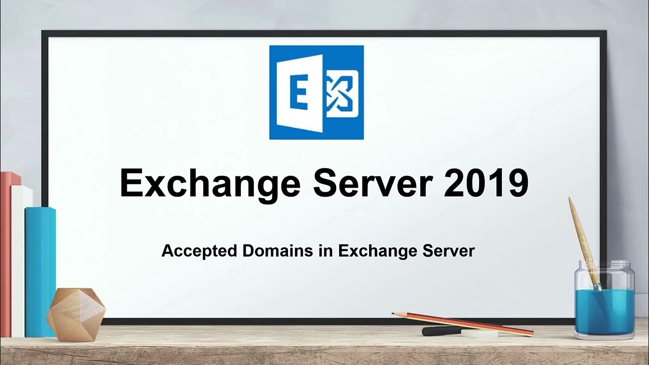 Understanding Accepted Domains | How to add and configure additional domains in Exchange Server