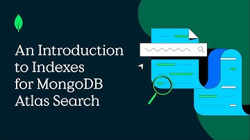 An Introduction to Indexes for MongoDB Atlas Search