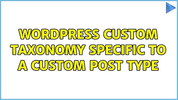 Wordpress: Custom Taxonomy specific to a Custom Post type (2 Solutions!!)