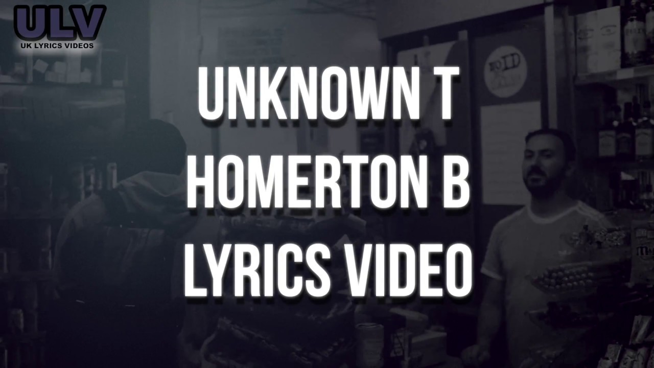 Unknown T   Homerton B Lyrics