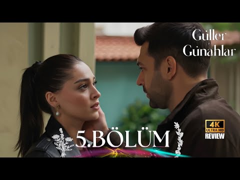 Güller Ve Günahlar 5 Bölüm Review