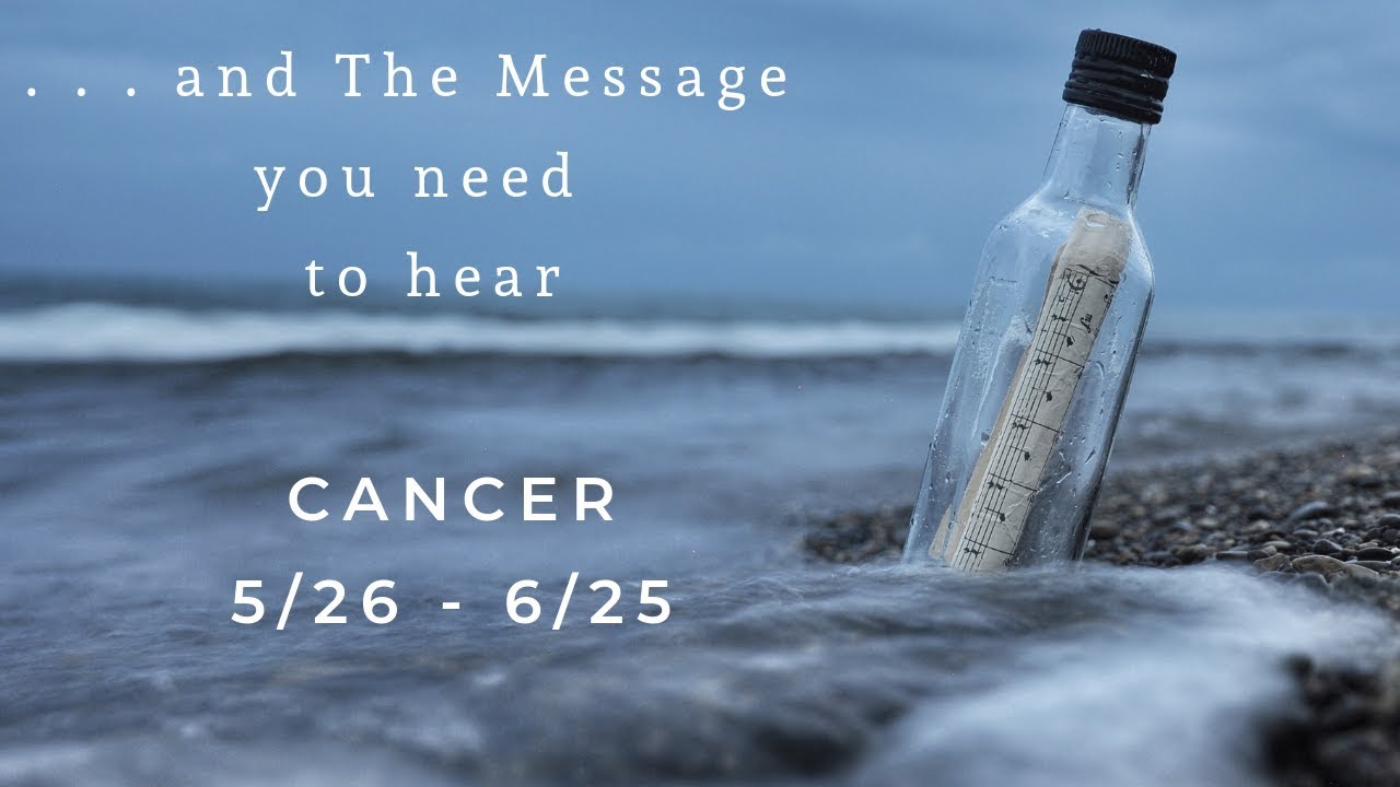 CANCER: . . .and The Message you need to hear 5/26 -6/25