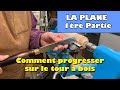 LA PLANE – 1ère Partie – Comment progresser sur le tour à bois