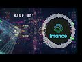 Imance  rave on