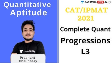 CAT & IPMAT 2021 Complete Quant | Progression Part 3 | Prashant Chaudhary