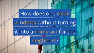 How does one clean windows without turning it into a mime act for the neighbors