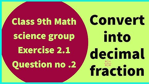 Class 9th Math Unit-2 Exercise 2.1 Question 2 - How to CONVERT Fraction into decimal Fractions- PTBB