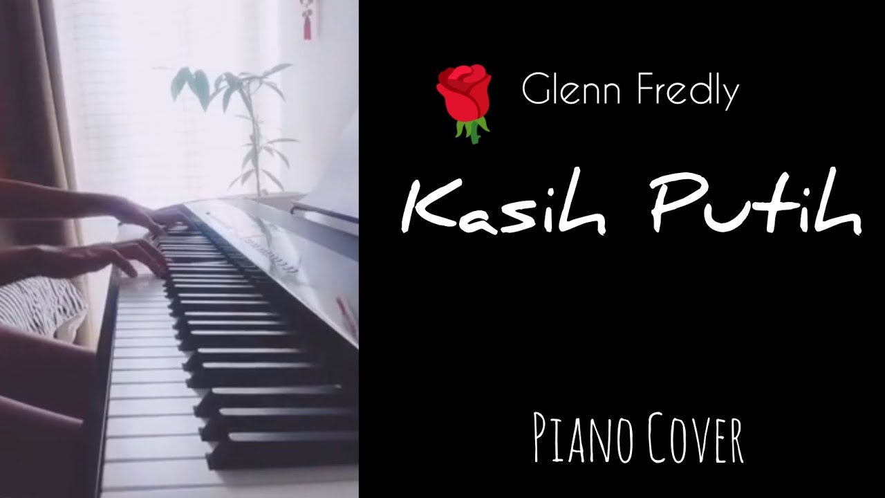 Piano cover Kasih Putih Glenn Fredly YouTube