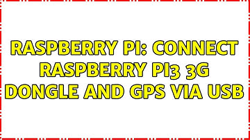 Raspberry Pi: Connect Raspberry PI3 3G dongle and GPS via USB (3 Solutions!!)