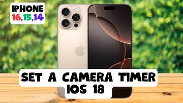 How to Set a Camera Timer ios 18 iPhone 16,15,14