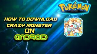 How to download \& install Crazy Monster(Pokemon game) on android