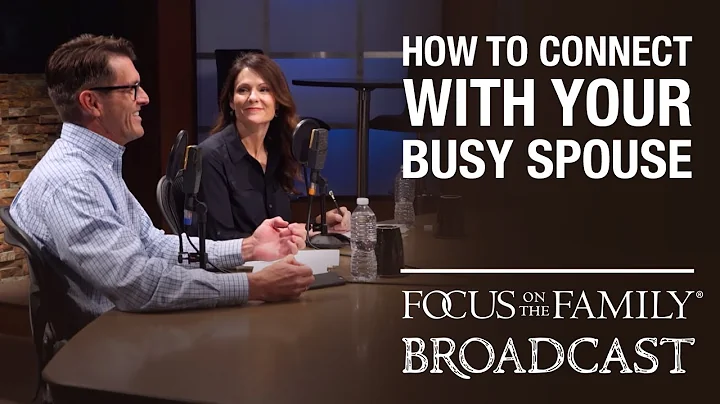Connecting with Your Busy Spouse - Mark & Susan Me...