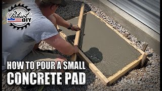 How To Pour A Small Concrete Pad For Beginners