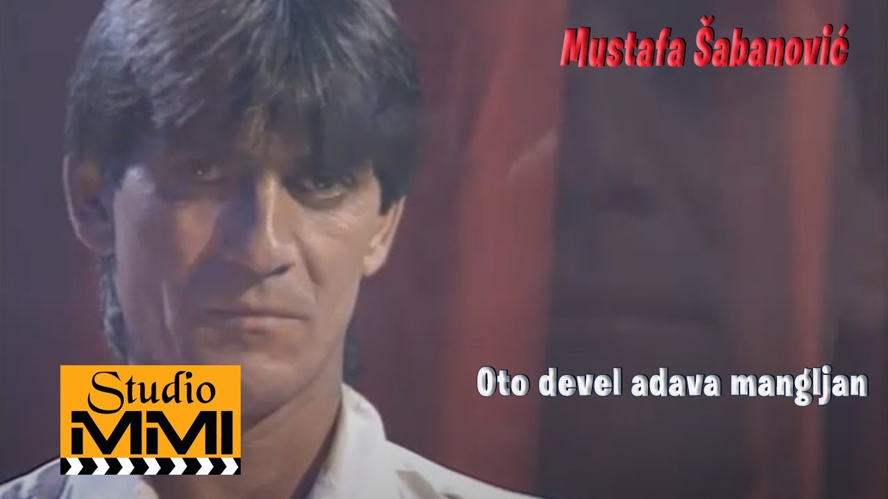 Mustafa Sabanovic - Oto devel adava mangljan