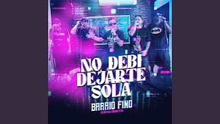 Video thumbnail of "Barrio Fino Orquesta - No Debí Dejarte Sola"