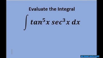 Evaluate the Integral tan^5 x sec^3 x dx U-Substitution. Example 24. Trigonometric
