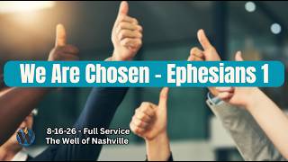 Service thumbnail: We Are Chosen — Ephesians 1. Jacob & Sita lead worship, Carl shares the Word