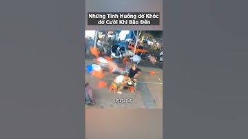 Những Tình Huống dở Khóc dở Cười Khi Bão Đến #funny