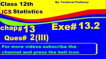 2nd Year Statistics, Ch 13, Exercise 13.2 Question 2(3) , 12th Class Statistics lecture in urdu