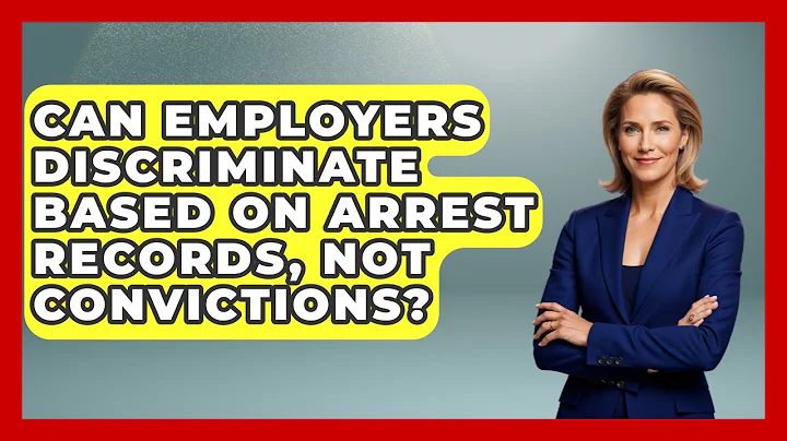 Can Employers Discriminate Based On Arrest Records, Not Convictions? - Jail & Prison Insider