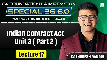 Indian Contract Act Unit 3 Part 2 One shot Revision  CA Foundation law May 25 | Indresh Gandhi