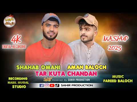 TAR KUTA CHANDAN SHAHAB OMANII II AMAN BALOCH II Balochi New Nazeenk NAZNEENK Mashup 2025