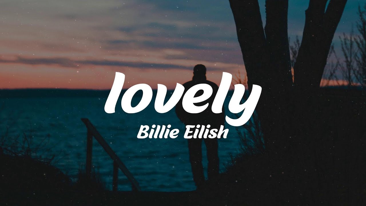 Billie Eilish Lovely Lyrics YouTube Billie Eilish Lovely Lyrics YouTube