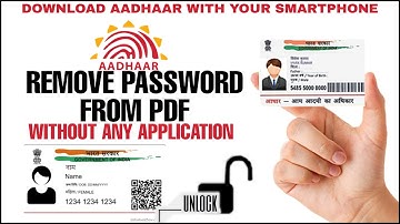 How to remove Password from AADHAAR pdf - Download AADHAAR on Smartphone