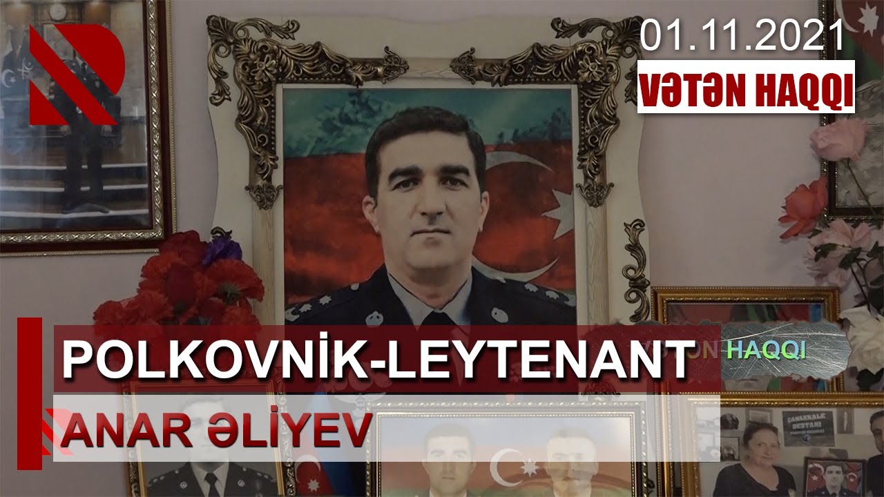Vətən Haqqı: Vətən Müharibəsi Qəhrəmanı, şəhid polkovnik-leytenant Anar Əliyev