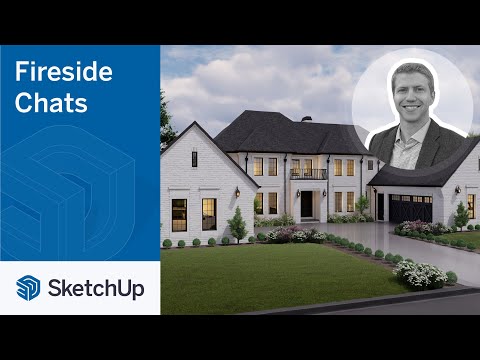 SketchUp for Residential Design – John Melby | The Fireside Chat Series Season 2 Ep. 4