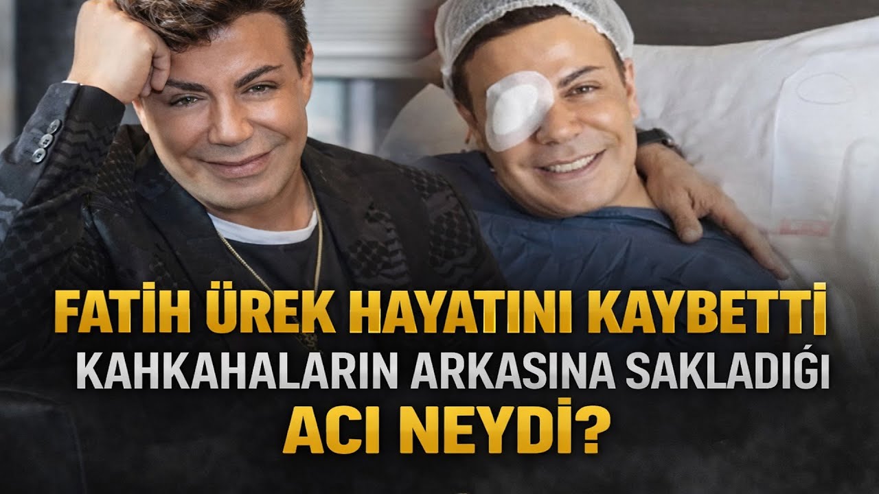 Fatih Ürek Vefat Etti "Kahkahalarla Gizlemeye Çalıştığı Acısı Neydi" 