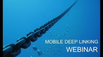 What is Mobile Deep Linking? - The Webinar