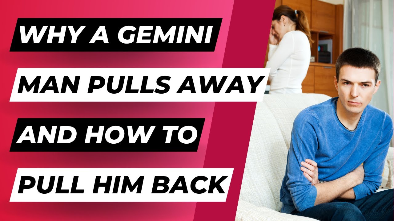 7 Reasons Why A Gemini Man Pulls Away And How To Pull Him Back