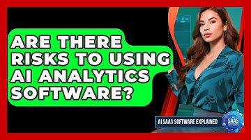 Are There Risks to Using AI Analytics Software? | AI SaaS Software Explained News